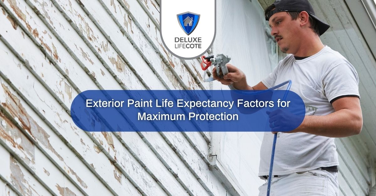 exterior paint life expectancy factors for maximum protection