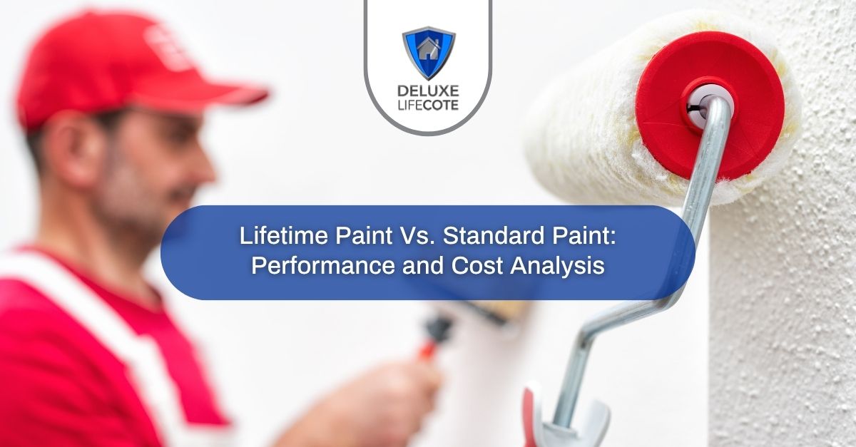 lifetime paint vs standard paint performance and cost analysis