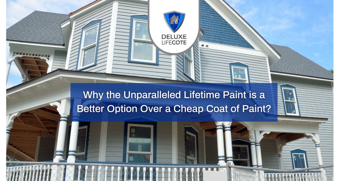 Choosing Unparalleled Lifetime Paint for House Over Cheap Paint