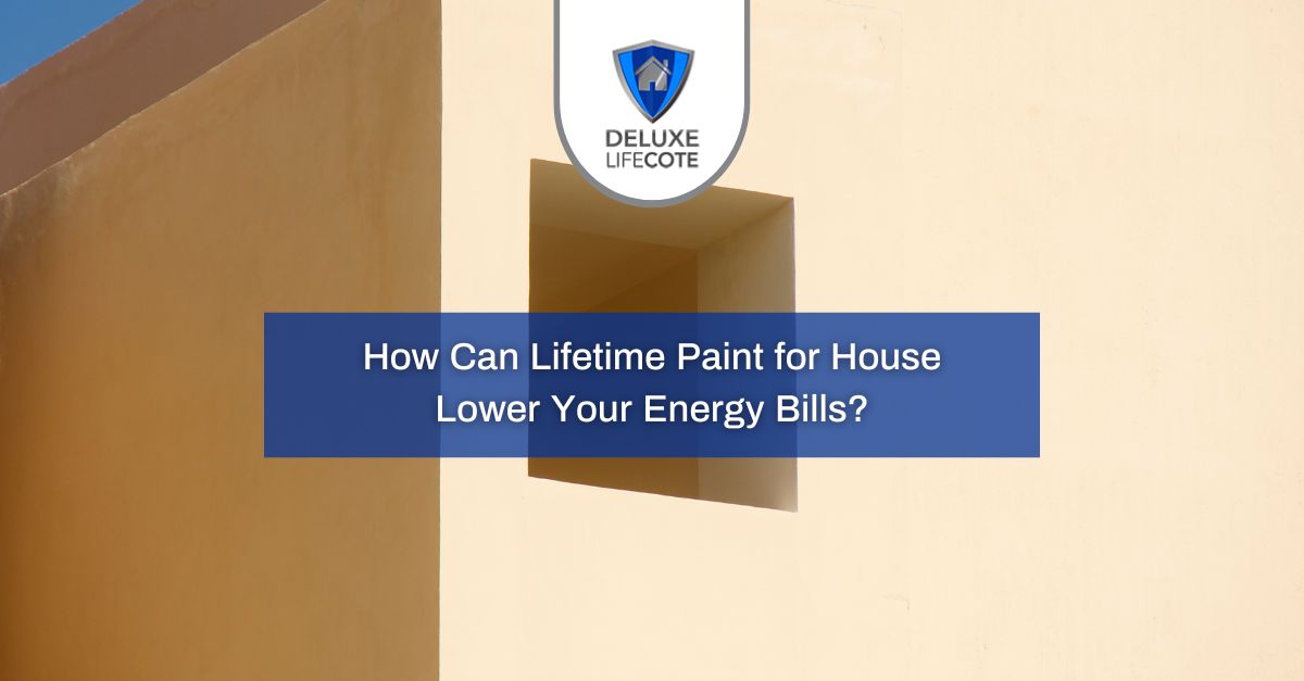 how can lifetime paint for house lower your energy bills