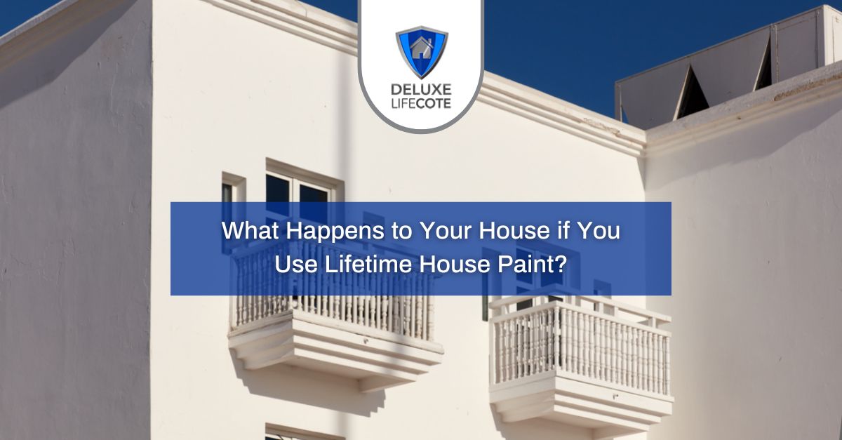 what happens to your house if you use lifetime house paint