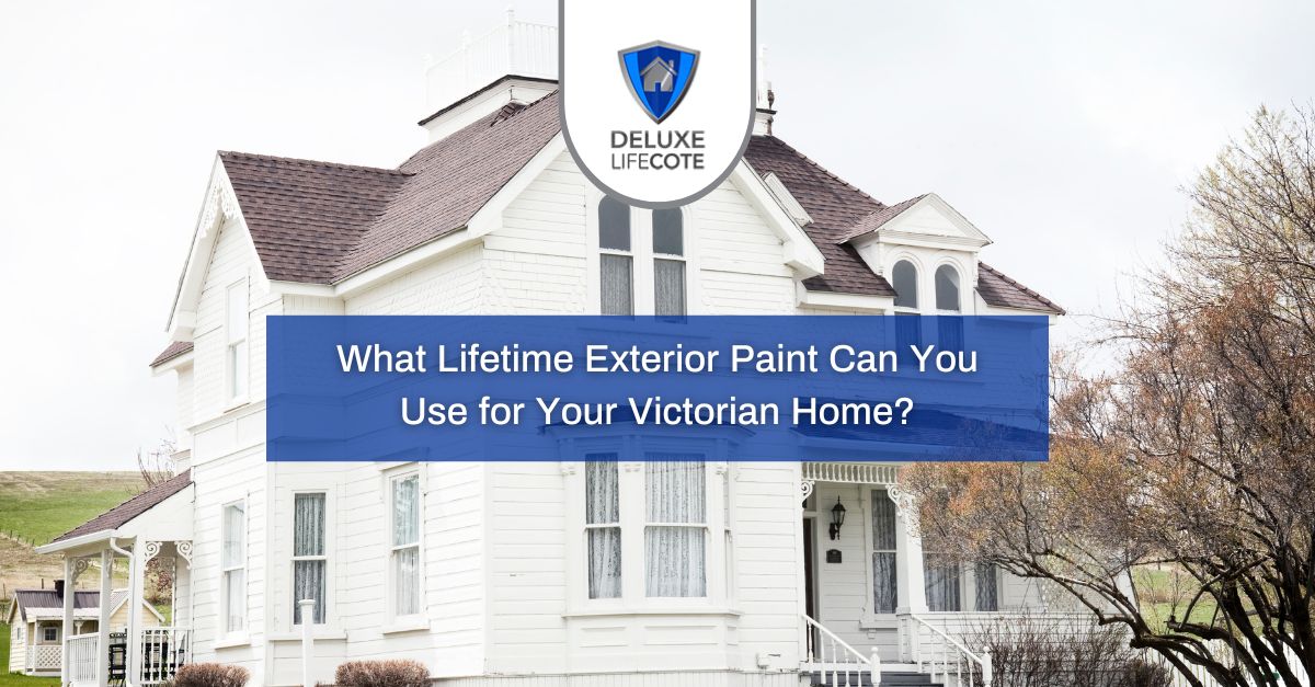 What Lifetime Exterior Paint Can You Use for a Victorian Home?
