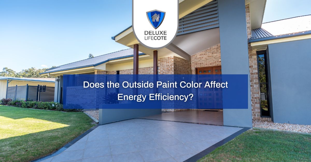 Outside Paint Does the Color Affect Energy Efficiency? Deluxe LifeCote