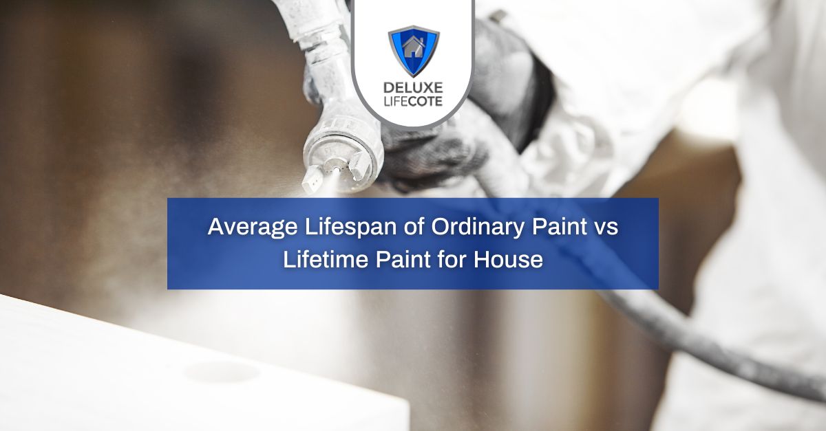 Lifetime Paint for House vs. Average Lifespan of Ordinary Paint