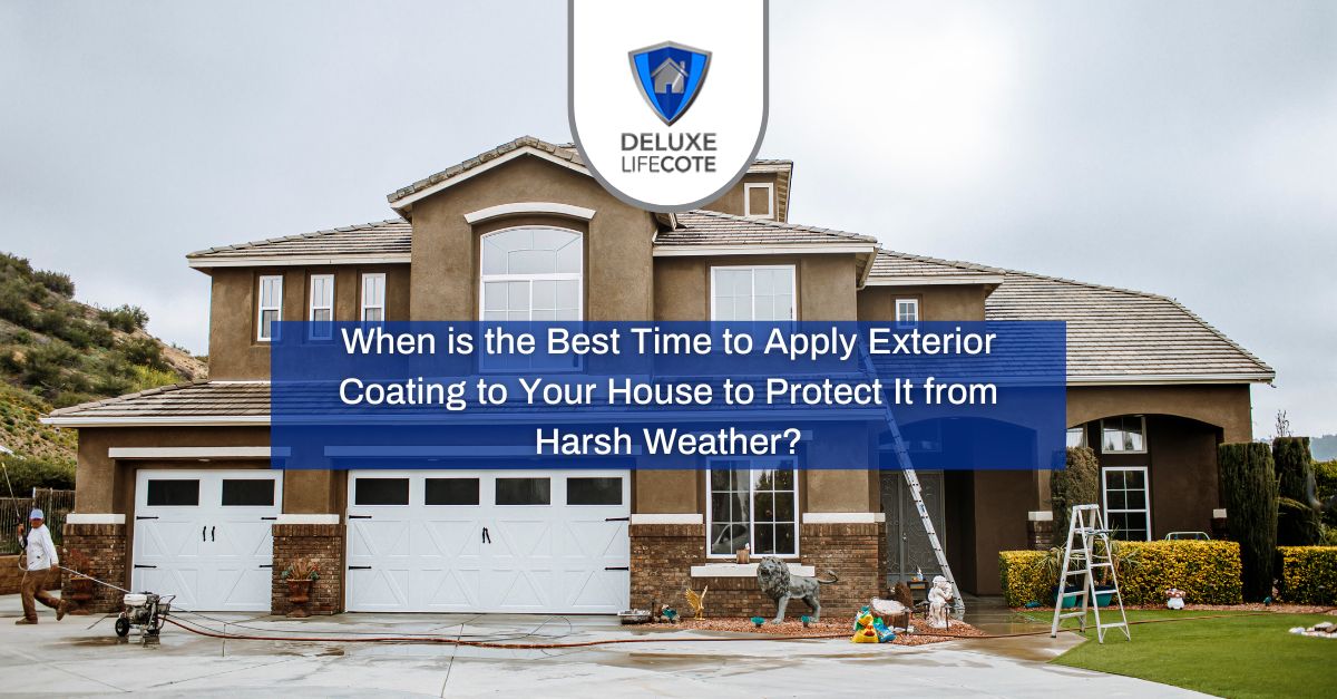 Exterior Coating The Best Time to Paint and Protect Your House