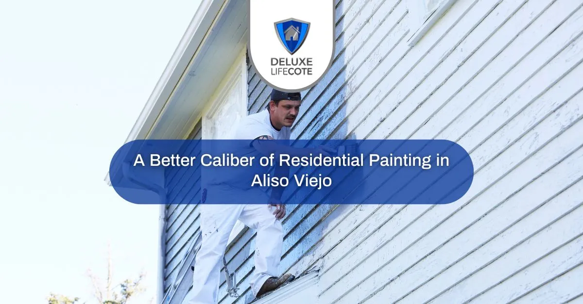 a better caliber of residential painting in aliso viejo