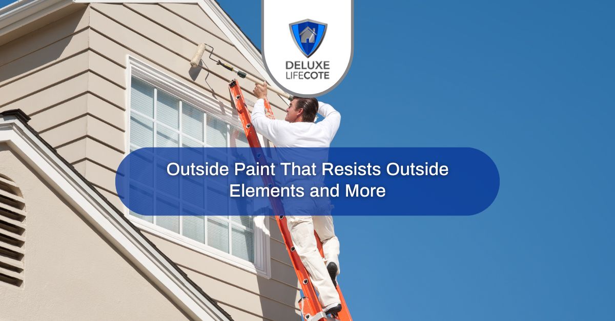 outside paint that resists outside elements and more