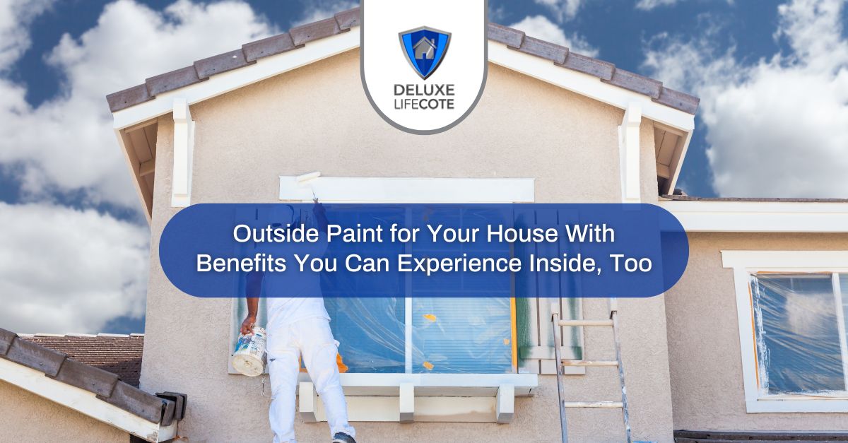 outside paint for your house with benefits you can experience inside too