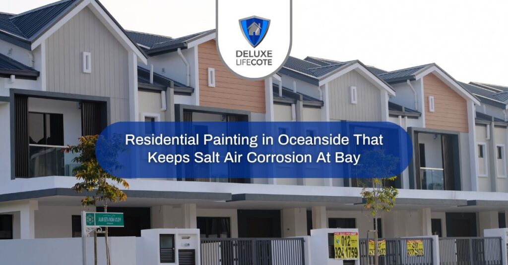 residential painting in oceanside that keeps salt air corrosion at bay