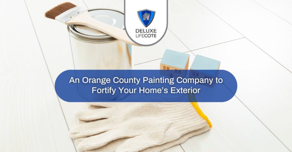 an orange county painting company to fortify your homes exterior x