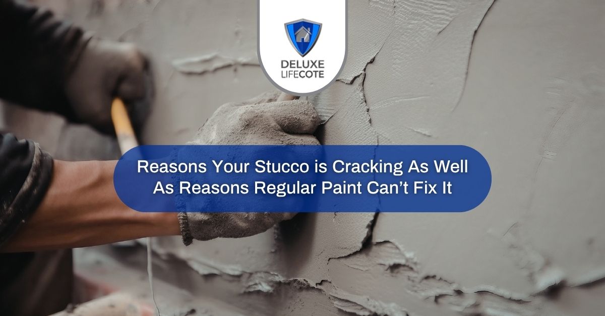 reasons your stucco is cracking as well as reasons regular paint cant fix it